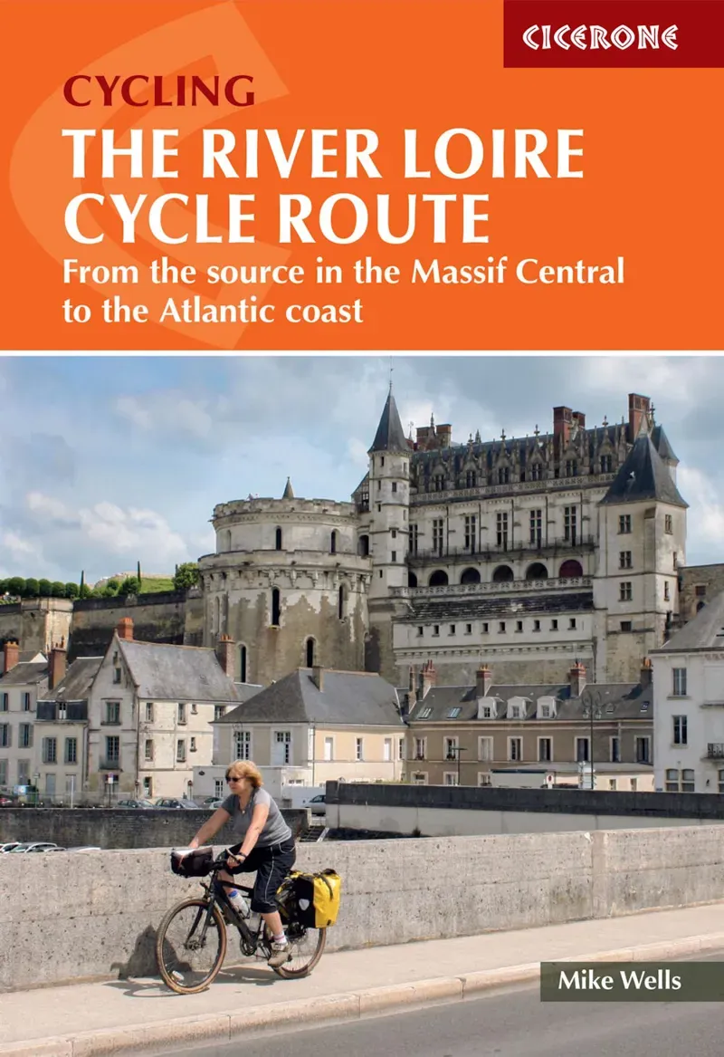 Cicerone - The Loire Cycle Route - 3rd Ed