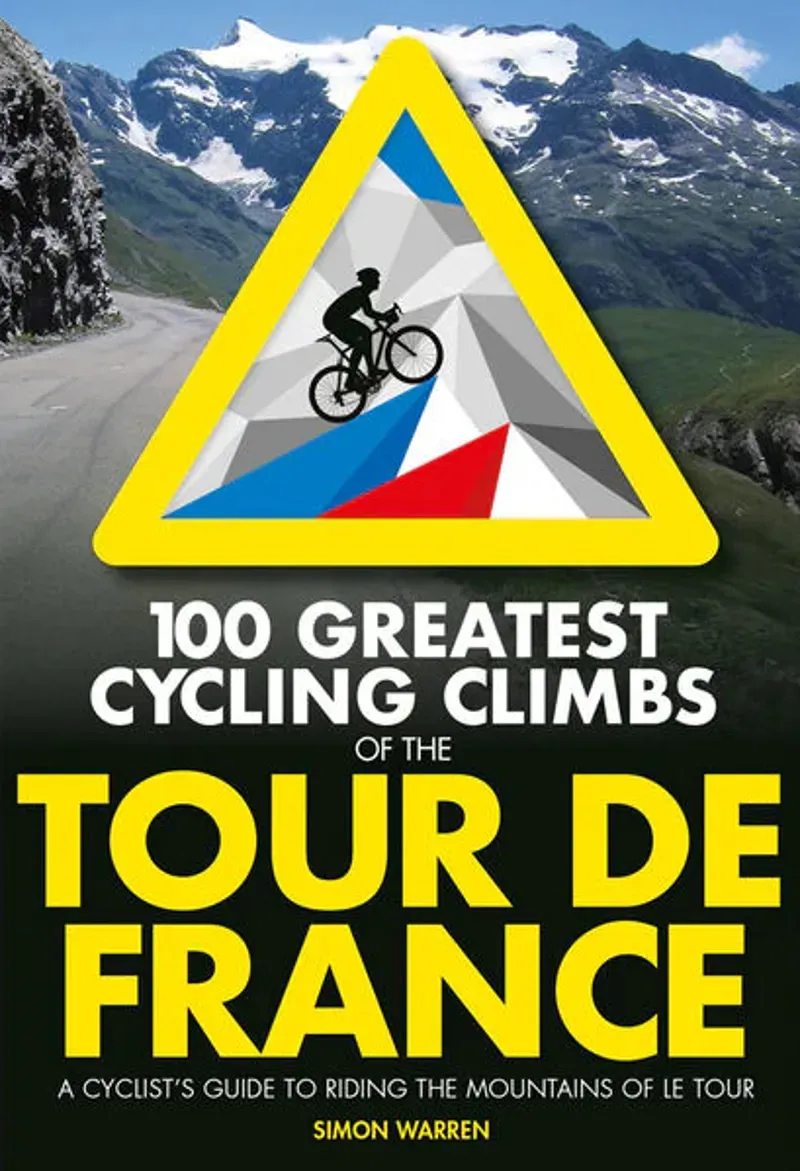 100 Greatest Cycling Climbs of the Tour De France - Simon Warren