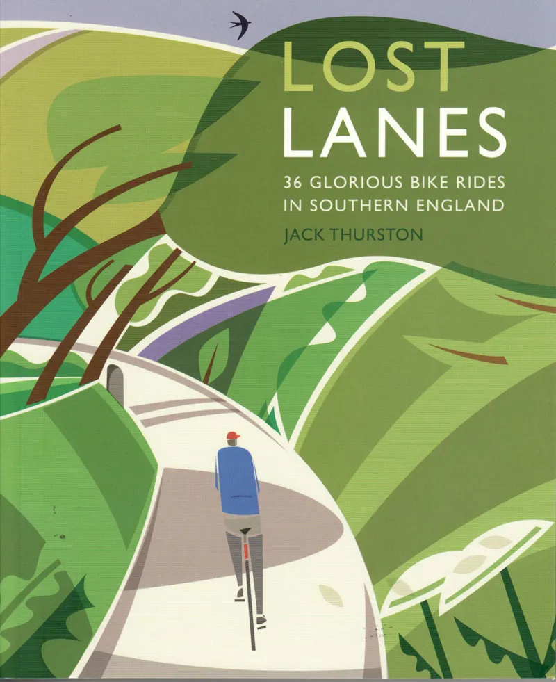 Lost Lanes - 36 Glorious Bike Rides in Southern England